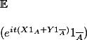 \mathbb{E}
 \\ 
 \\ (e^{it(X1_A+Y1_{\overline{A}})}1_{\overline{A}}})
